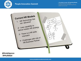 @AndySpence 
#PPLINNOV 
1. The state of current HR Operating Models 2. External drivers for change 3. Themes for future HR...