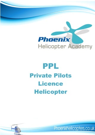 PPL
Private Pilots
   Licence
 Helicopter
 