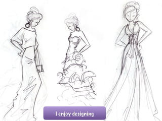 I enjoy designing
