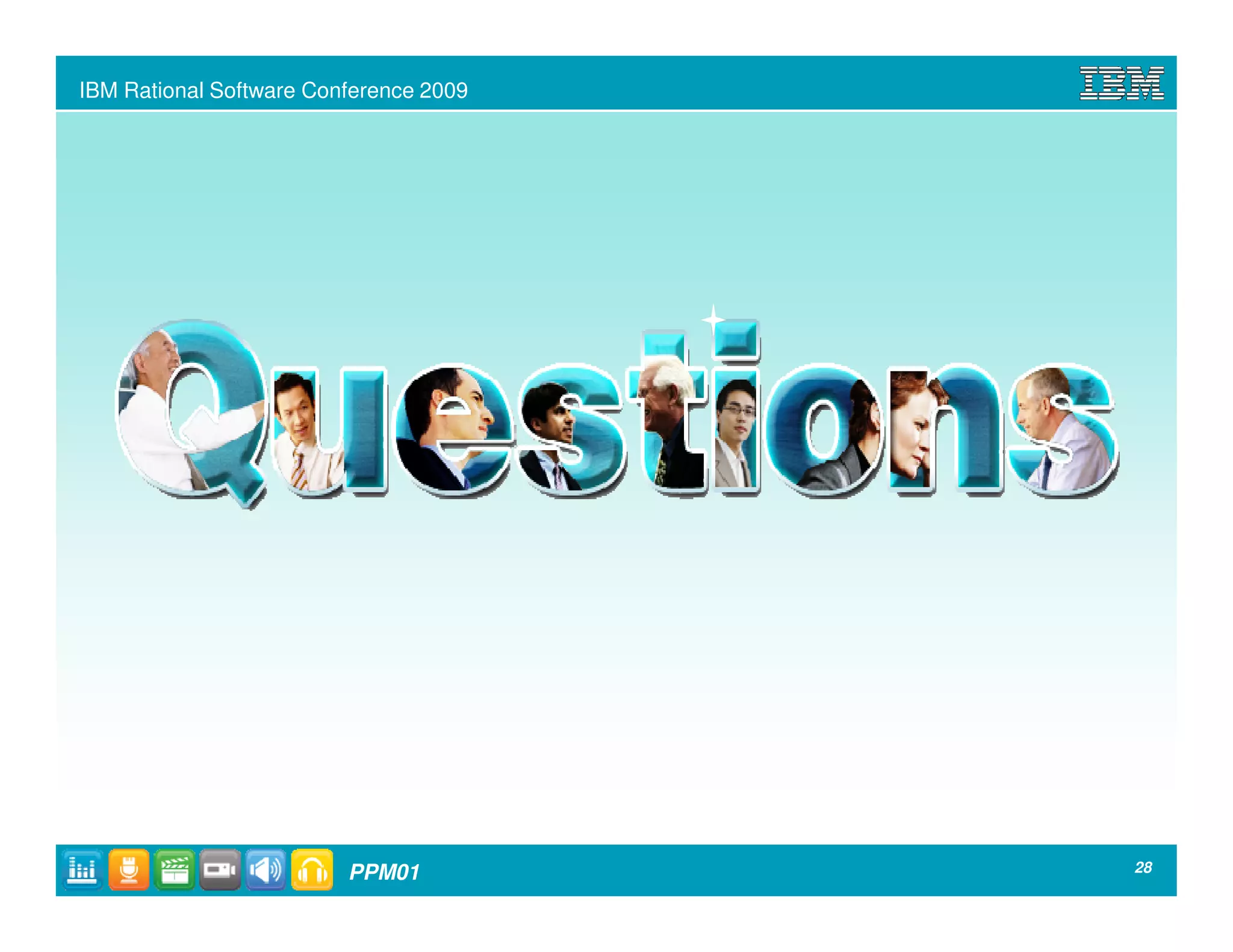 IBM Rational Software Conference 2009




                         PPM01          28
 