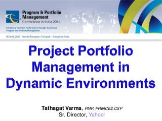Tathagat Varma, PMP, PRINCE2,CSP
      Sr. Director, Yahoo!
 