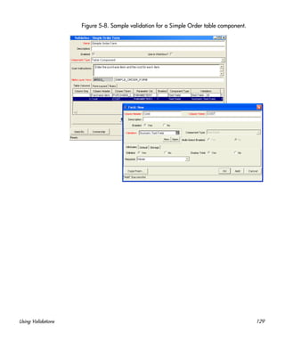 Using Validations 129
Figure 5-8. Sample validation for a Simple Order table component.
 