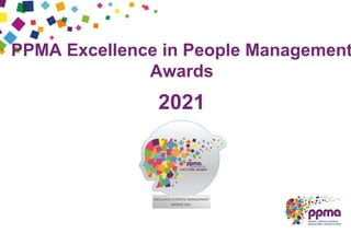 PPMA Excellence in People Management
Awards
2021
 