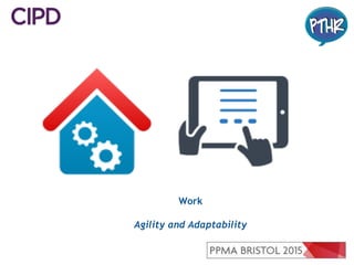 Work
Agility and Adaptability