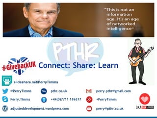Thank you – would love to talk some
more.
Connect: Share: Learn
slideshare.net/PerryTimms