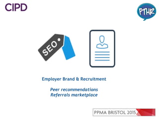 Employer Brand & Recruitment
Peer recommendations
Referrals marketplace
