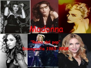 Madonna &quot;Reina del pop“ Discografia 1983-2008 