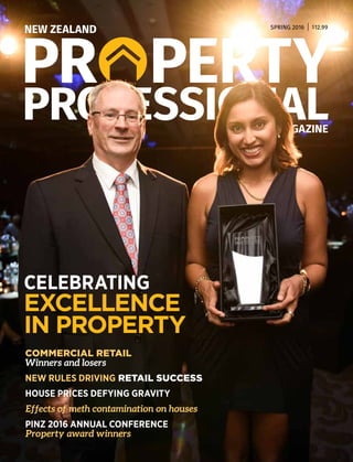 SPRING 2016  |  $12.99
CELEBRATING
EXCELLENCE
IN PROPERTY
COMMERCIAL RETAIL
Winners and losers
NEW RULES DRIVING RETAIL SUCCESS
HOUSE PRICES DEFYING GRAVITY
Effects of meth contamination on houses
PINZ 2016 ANNUAL CONFERENCE
Property award winners
 