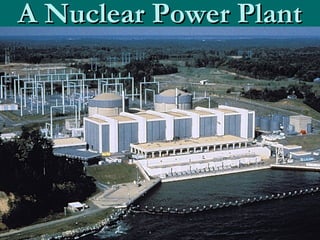 A Nuclear Power PlantA Nuclear Power Plant
 