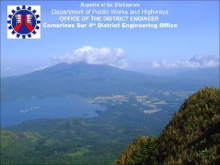 Republic of the Philippines Department of Public Works and Highways   OFFICE OF THE DISTRICT ENGINEER   Camarines Sur 4 th  District Engineering Office 