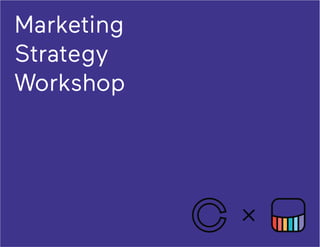 Marketing
Strategy
Workshop
 