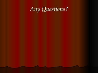 Any Questions? 