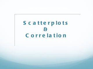 Scatterplots & Correlation 
