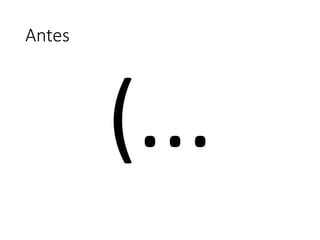Antes
 