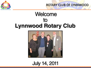 018 Welcome toLynnwood Rotary Club July 14, 2011 