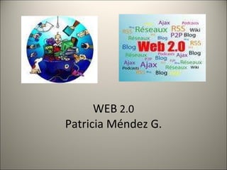 WEB   2.0 Patricia Méndez G. 