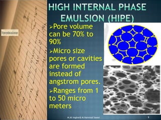 Pore volume
can be 70% to
90%
Micro size
pores or cavities
are formed
instead of
angstrom pores.
Ranges from 1
to 50 micro
meters
9M.Ali Asghar& M.Hammad Saeed
 