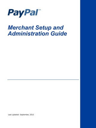 Merchant Setup and
Administration Guide
Last updated: September, 2012
 