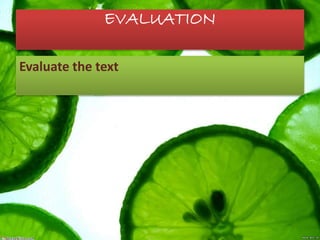 EVALUATION
Evaluate the text
 