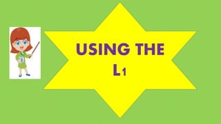 USING THE
L1
 