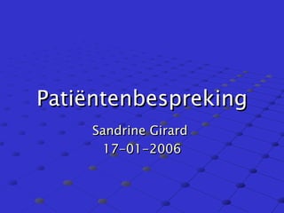 Pati ëntenbespreking Sandrine Girard  17-01-2006 