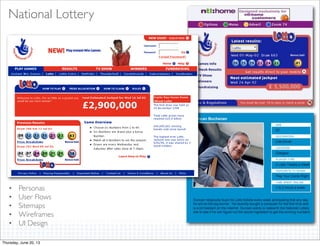 National Lottery
• Personas
• User Flows
• Sitemaps
• Wireframes
• UI Design
Thursday, June 20, 13
 