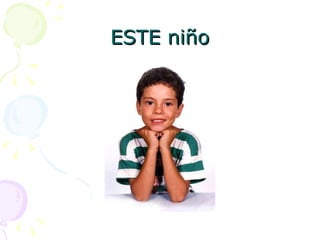 ESTE niño 