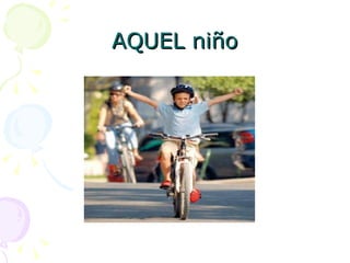 AQUEL niño 