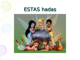 ESTAS hadas 