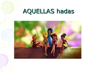 AQUELLAS hadas 