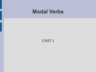 Modal Verbs UNIT 3 