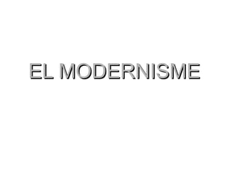 EL MODERNISME 