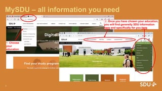 MySDU – all information you need
24. august 2016
2
1. Choose
your
education
2. Once you have chosen your education,
you will find generelly SDU information
here and specifically for you here
 