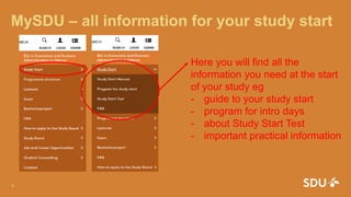 MySDU – all information for your study start
24. august 2016
3
Here you will find all the
information you need at the start
of your study eg
- guide to your study start
- program for intro days
- about Study Start Test
- important practical information
 