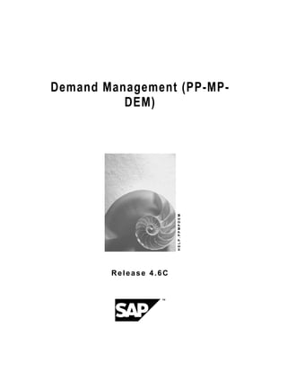 Demand Management (PP-MP-
DEM)
HELP.PPMPDEM
Release 4.6C
 