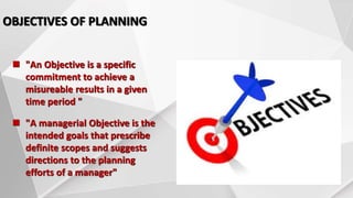 FEATURES OF OBJECTIVES
• Every organization has objectives rather it is started to achieve certain
objectives.
• The objec...