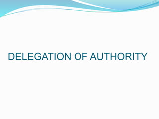 DELEGATION OF AUTHORITY
 