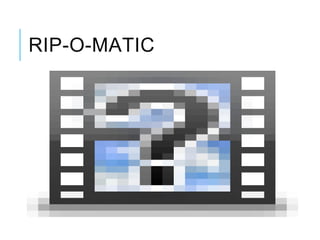 RIP-O-MATIC
 