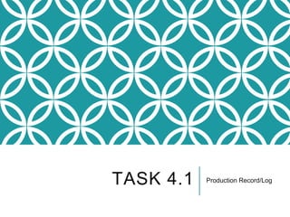 TASK 4.1 Production Record/Log
 