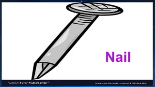 Nail
 