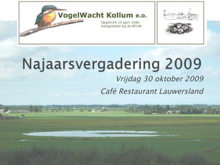 Vrijdag 30 oktober 2009 Café Restaurant Lauwersland 