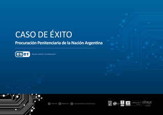 CASO DE ÉXITO
Procuración Penitenciaria de la Nación Argentina
www.eset-la.com
 