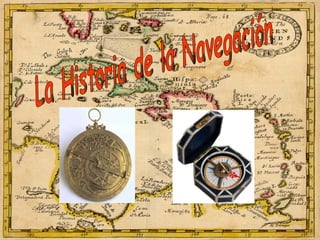 La Historia de la Navegación 