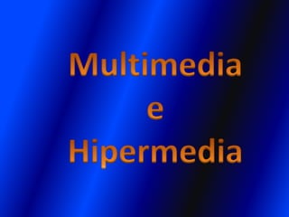Multimedia e Hipermedia 