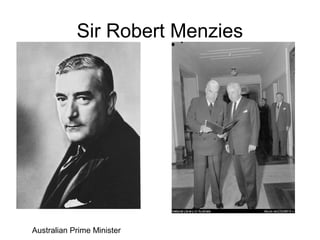 Sir Robert Menzies
Australian Prime Minister
 