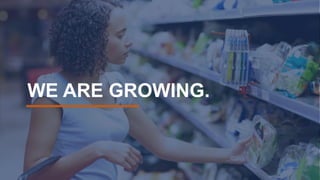 WE ARE GROWING.
 