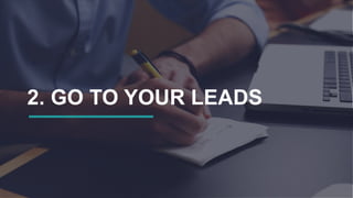 2. GO TO YOUR LEADS
 
