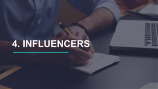 4. INFLUENCERS
 
