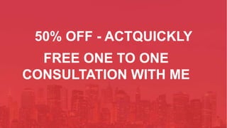 50% OFF - ACTQUICKLY
FREE ONE TO ONE
CONSULTATION WITH ME
 