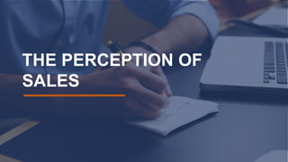 THE PERCEPTION OF
SALES
 